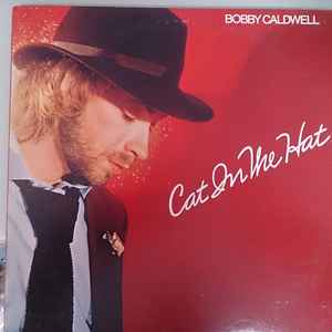 Bobby Caldwell – Cat In The Hat (1980, Vinyl) - Discogs