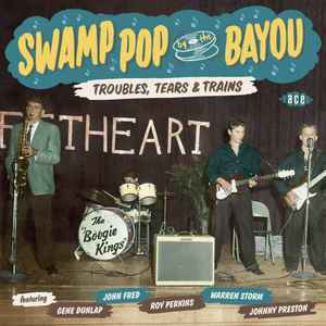 Swamp Pop By The Bayou: Troubles, Tears & Trains  - Various