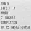 Moth (11) - This Is Just A Moth 7 Inches Compilation On 12 Inches Format