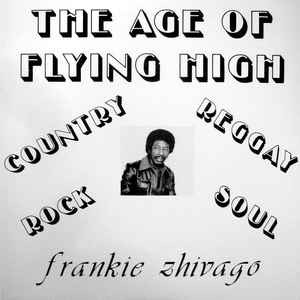 Frankie Zhivago Young – The Age Of Flying High (1977, Vinyl) - Discogs
