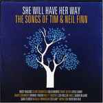 Cover of She Will Have Her Way: The Songs Of Tim & Neil Finn, 2005, CDr
