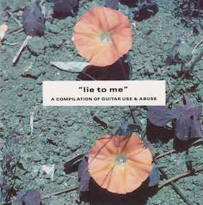 Various - Lie To Me: A Compilation Of Guitar Use And Abuse album cover