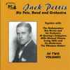 Jack Pettis & His Pets, Jack Pettis And His Band, Jack Pettis And His Orchestra - Jack Pettis, His Pets, Band And Orchestra
