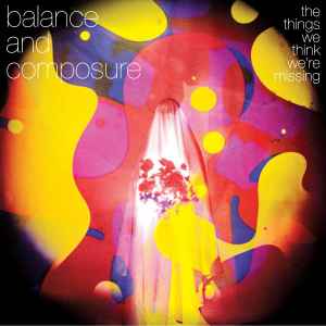 The Things We Think We're Missing - Balance And Composure