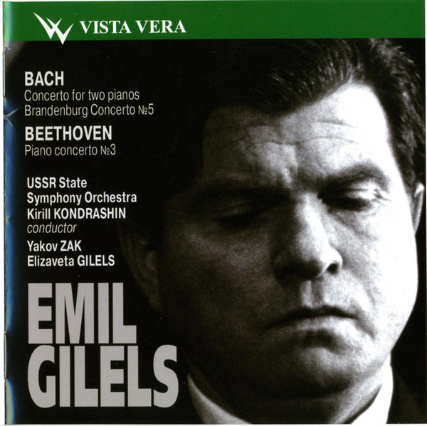 télécharger l'album Bach Beethoven, Emil Gilels, USSR State Symphony Orchestra, Kirill Kondrashin (Conductor), Jakov Zak, Elizaveta Gilels - Concerto For Two Pianos Brandenburg Concerto N5 Piano Concerto N3