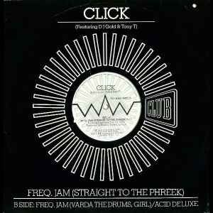 Click Featuring DJ Gold & Tony T - Freq. Jam (Straight To The Phreek)