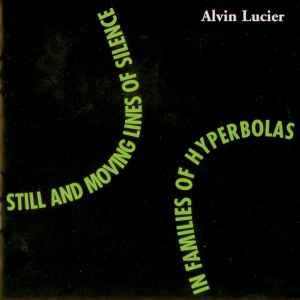 Alvin Lucier - Still And Moving Lines Of Silence In Families Of Hyperbolas