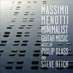 Massimo Menotti - Minimalist Guitar Music - Works By Philip Glass And Steve Reich