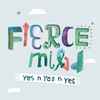 Fierce Mild - Yes n Yes n Yes