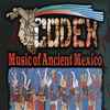 Xavier Quijas Yxayotl - Codex - Music Of Ancient Mexico (America Indigena)