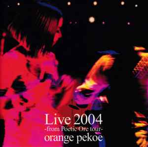 Orange Pekoe – Live 2004 -From Poetic Ore Tour- (2005, CD) - Discogs