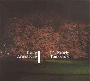 Craig Armstrong - It's Nearly Tomorrow