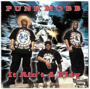 It Ain't 4 Play - Funk Mobb