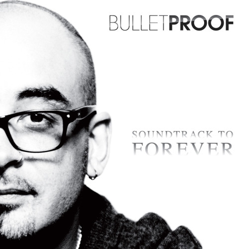 lataa albumi Bulletproof - Soundtrack To Forever