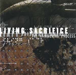 Living Sacrifice - The Hammering Process