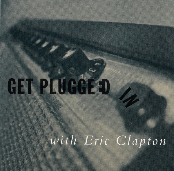 Eric Clapton – Get Plugged In (1993, CD) - Discogs