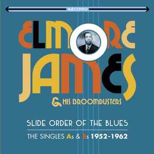 Pochette de l'album Elmore James & His Broomdusters - Slide Order Of The Blues - The Singles As & Bs 1952-1962
