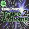 Dave Pearce - Trance Anthems 2