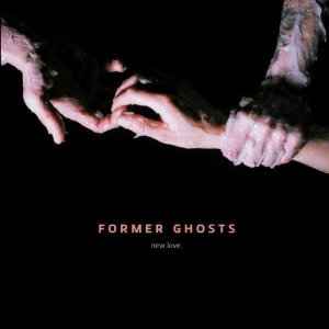New Love. - Former Ghosts