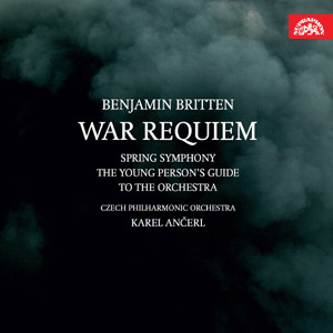 last ned album Benjamin Britten, Czech Philharmonic Orchestra, Karel Ančerl - War Requiem Spring Symphony The Young Persons Guide To The Orchestra