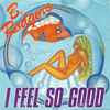 B. Rodgers - I Feel So Good