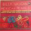 Billy Vaughn - Mexican Pearls