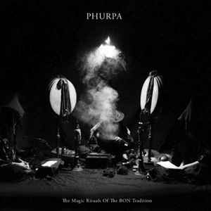 Pittig voorzien bloemblad Phurpa – The Magic Rituals Of The BON Tradition (2014, CD) - Discogs