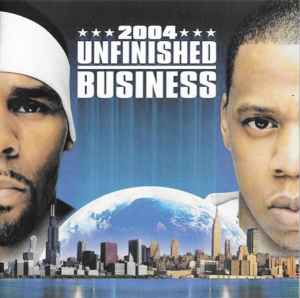R. Kelly & Jay-Z – Unfinished Business (2004, CDr) - Discogs