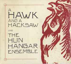 A Hawk And A Hacksaw - A Hawk And A Hacksaw And The Hun Hangár Ensemble EP
