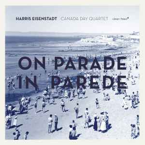 Harris Eisenstadt Canada Day Quartet - On Parade In Parede album cover