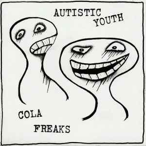 Autistic Youth - Autistic Youth / Cola Freaks