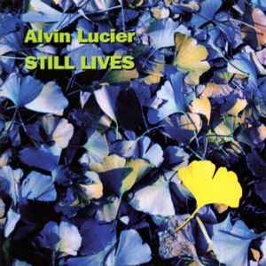 Alvin Lucier - Still Lives album cover