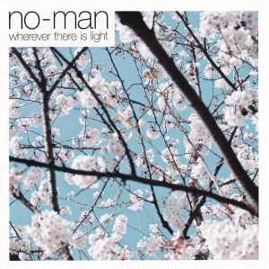 No-Man - Wherever There Is Light