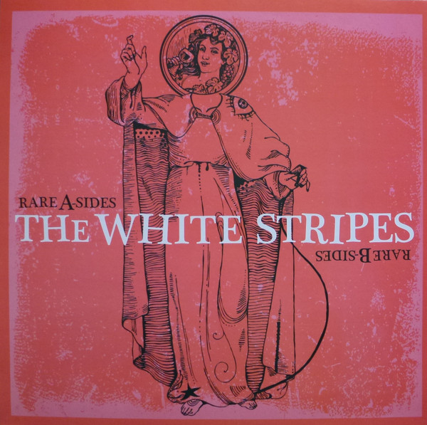 The White Stripes Rare A Sides Rare B Sides Releases Discogs