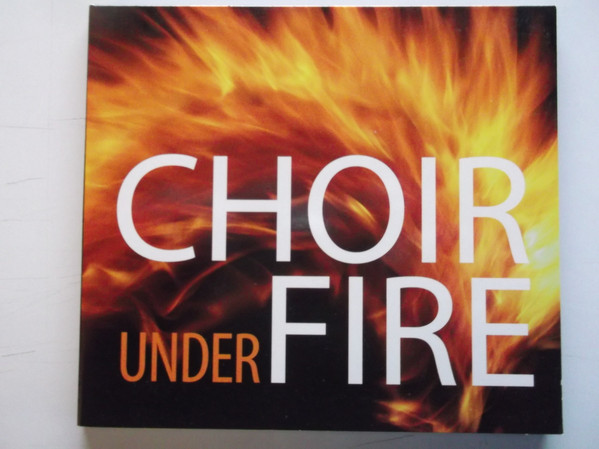 last ned album Choir Under Fire - Welcome From The Fire