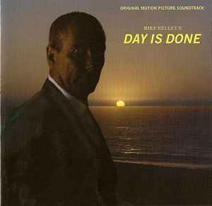 Mike Kelley - Day Is Done / Original Motion Picture Soundtrack album cover