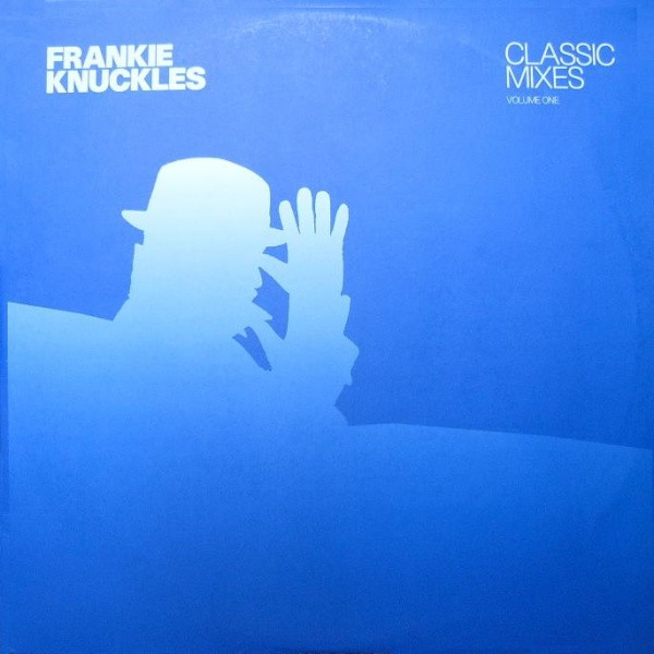 Frankie Knuckles – Classic Mixes (Volume One) (2003, Vinyl) - Discogs