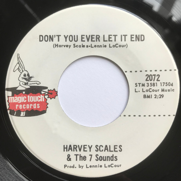 Harvey Scales & The 7 Sounds – Don't You Ever Let It End / The