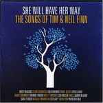 Cover of She Will Have Her Way: The Songs Of Tim & Neil Finn, 2005, CD