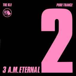 The KLF - 3 A.M. Eternal (Pure Trance 2)