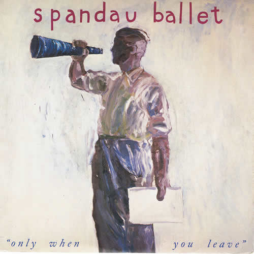 Spandau Ballet-Only When You Leave