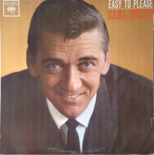 Carl Smith – Easy To Please (1961, Vinyl) - Discogs