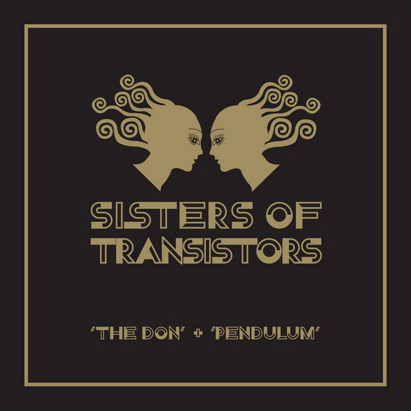 last ned album Sisters Of Transistors - The Don Pendulum Remixes