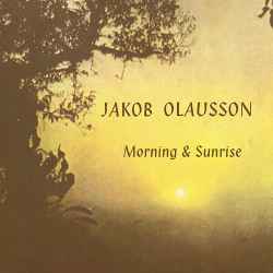 Jakob Olausson - Morning And Sunrise