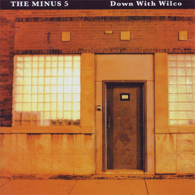 The Minus 5 – Down With Wilco: A Tragedy In Three Halfs (2003 