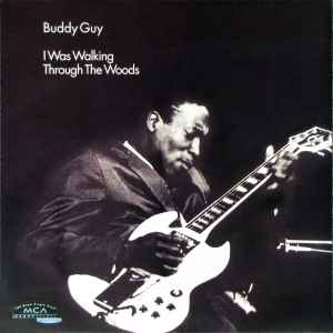 Buddy Guy - I Was Walking Through The Woods