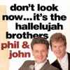 Phil & John (2) - Don't Look Now… It's The Hallelujah Brothers