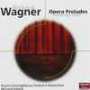 Richard Wagner - Royal Concertgebouw Orchestra Amsterdam*, Bernard Haitink - Opera Preludes / Siegfried Idyll