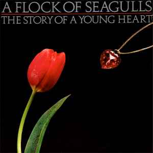 A Flock Of Seagulls – The Story Of A Young Heart (1984