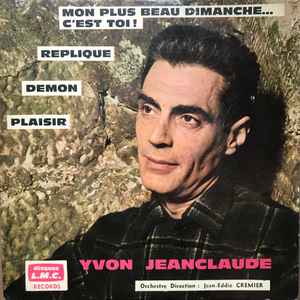 Yvon Jeanclaude - Replique / Mon Plus Beau Dimanche... C'est Toi ! album cover
